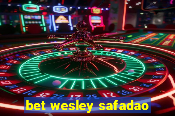 bet wesley safadao