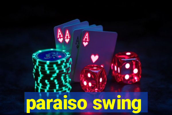 paraiso swing