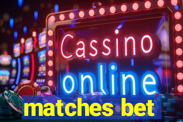 matches bet