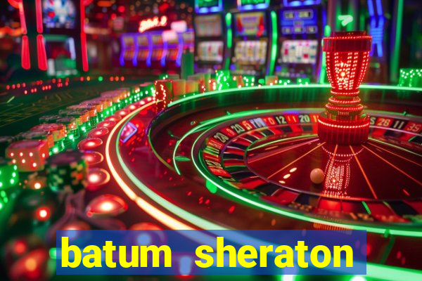 batum sheraton casino giri? ücreti