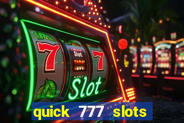 quick 777 slots casino games