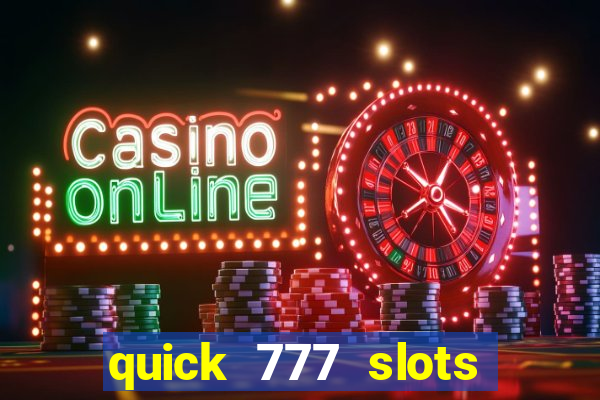 quick 777 slots casino games