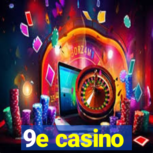 9e casino