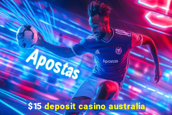 $15 deposit casino australia