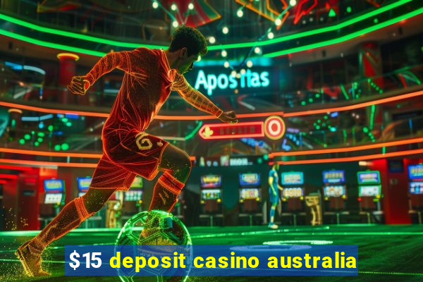 $15 deposit casino australia