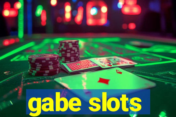 gabe slots