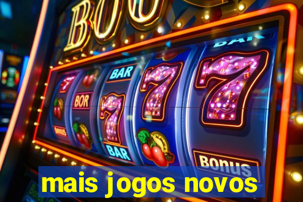 mais jogos novos