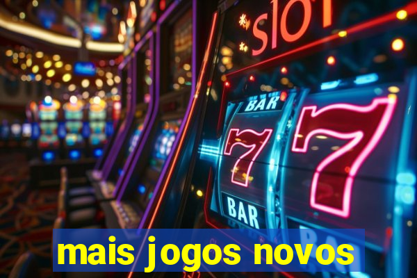 mais jogos novos