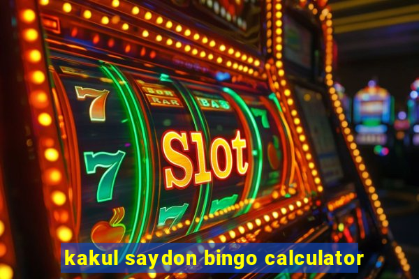 kakul saydon bingo calculator