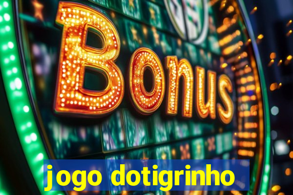 jogo dotigrinho