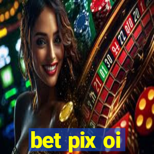 bet pix oi