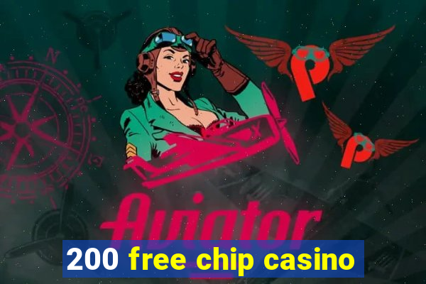 200 free chip casino