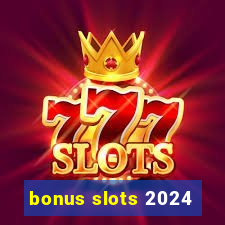 bonus slots 2024