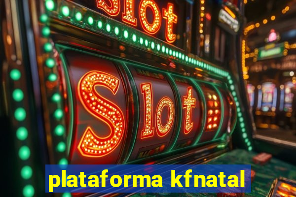 plataforma kfnatal