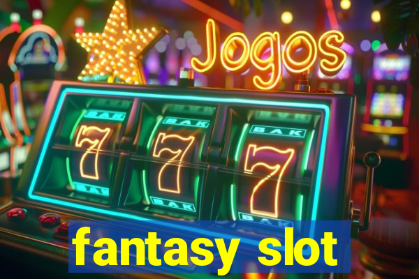 fantasy slot