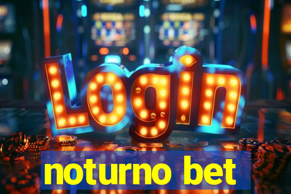 noturno bet