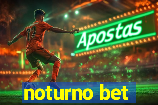 noturno bet