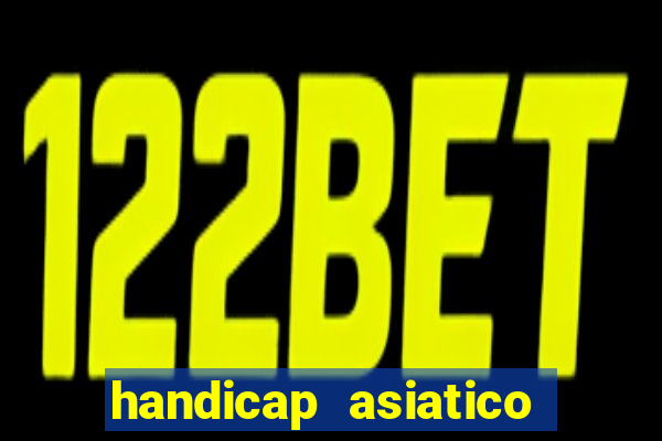 handicap asiatico bet 365