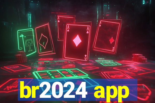 br2024 app