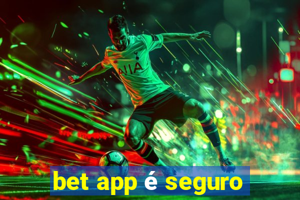 bet app é seguro