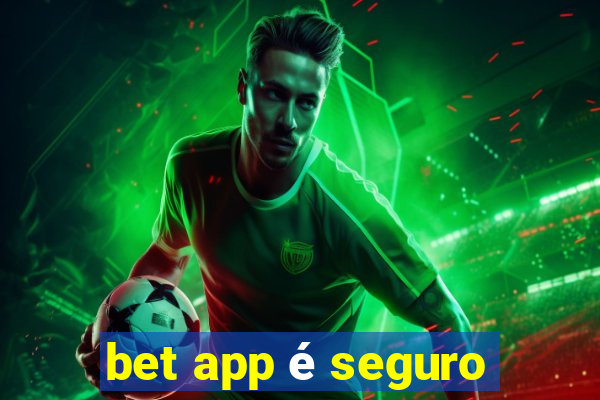 bet app é seguro