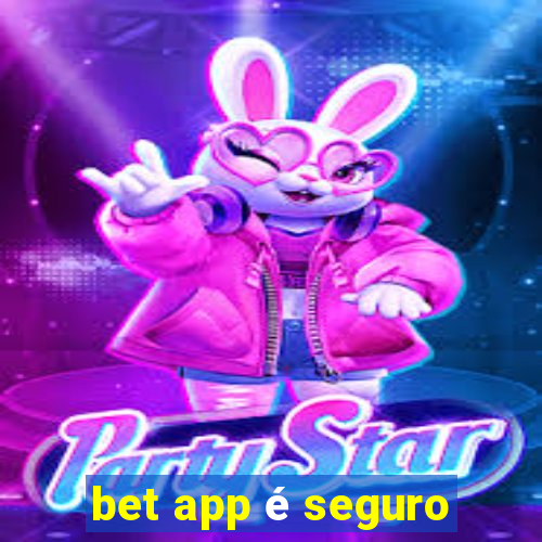 bet app é seguro