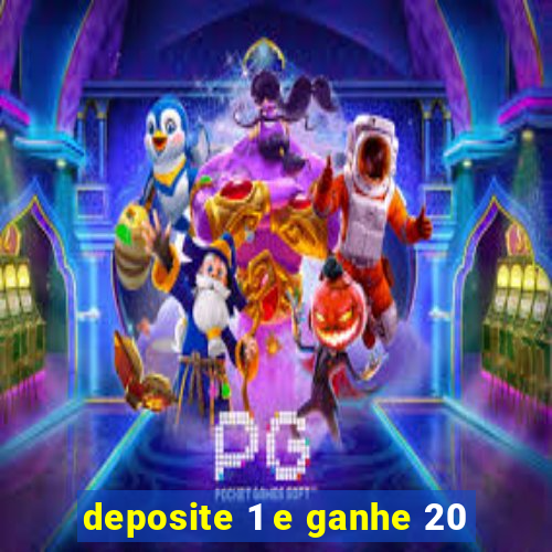 deposite 1 e ganhe 20