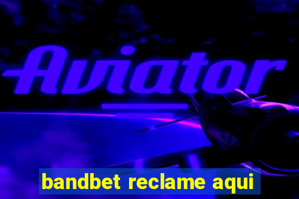 bandbet reclame aqui