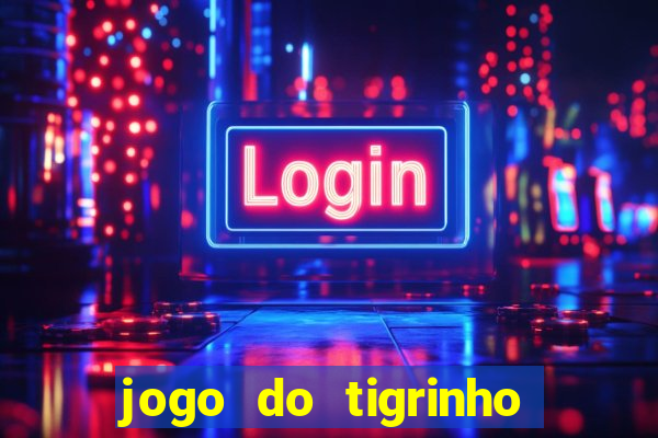 jogo do tigrinho gratis teste