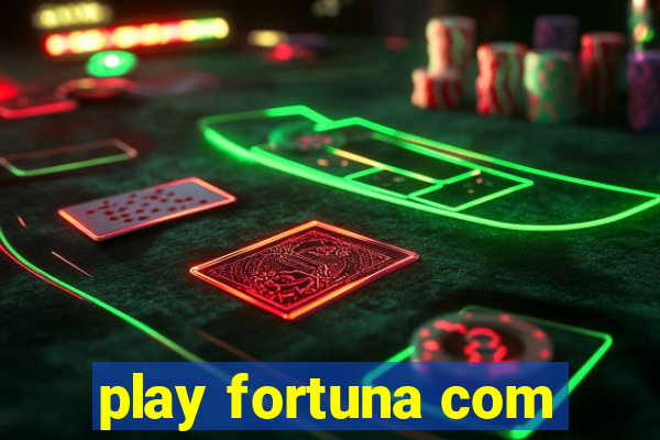 play fortuna com