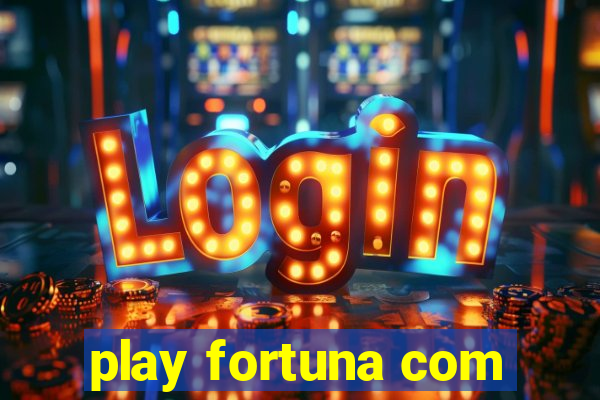 play fortuna com