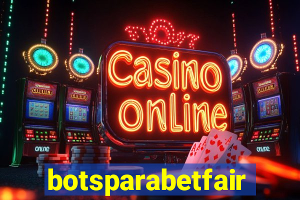 botsparabetfair