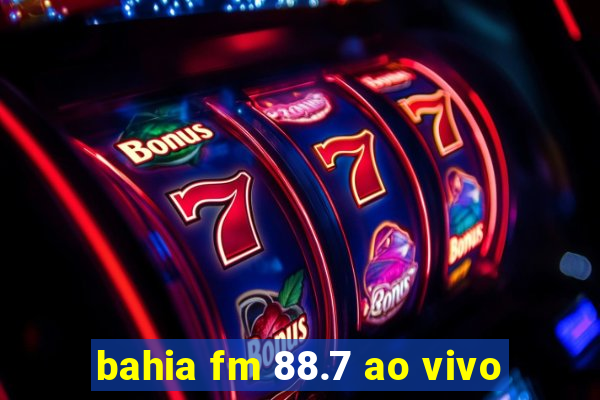 bahia fm 88.7 ao vivo