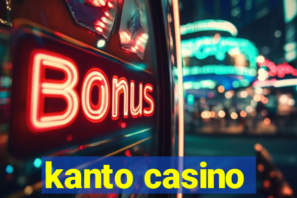 kanto casino