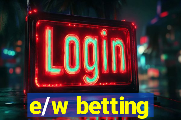 e/w betting