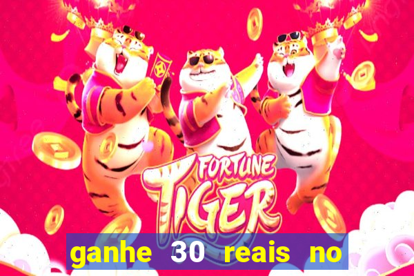 ganhe 30 reais no cadastro tigre