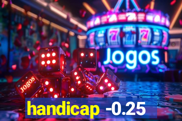 handicap -0.25