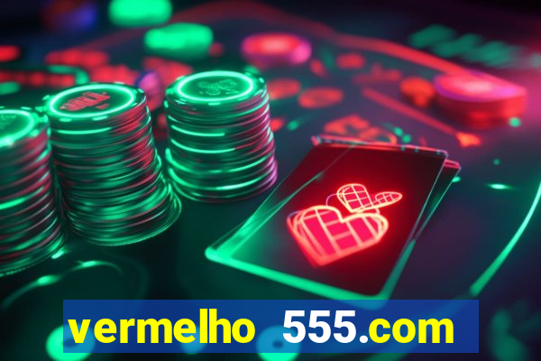 vermelho 555.com paga mesmo