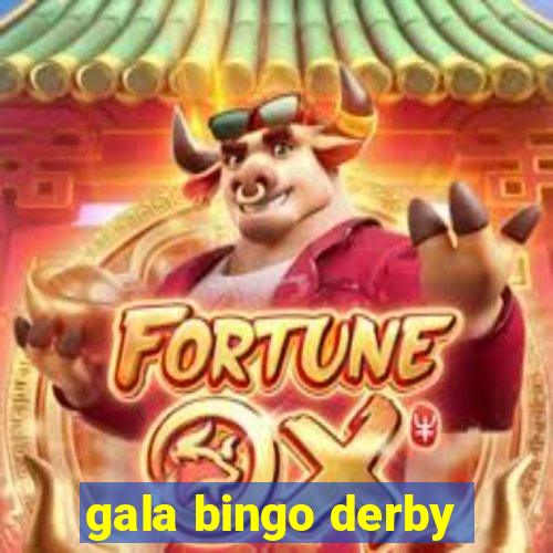 gala bingo derby