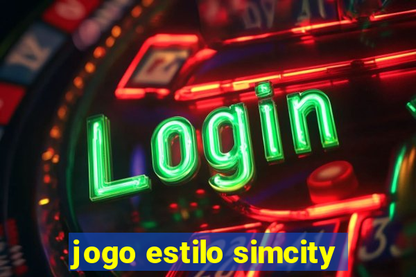 jogo estilo simcity