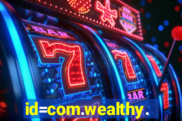 id=com.wealthy.slots.games.app