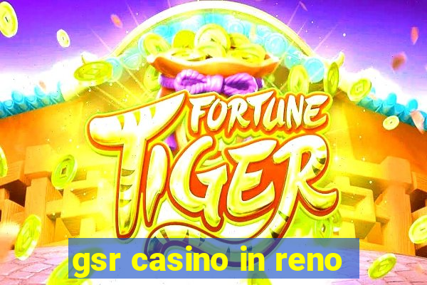 gsr casino in reno