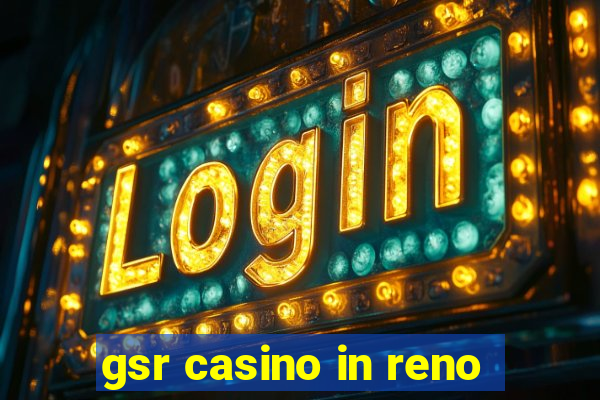 gsr casino in reno