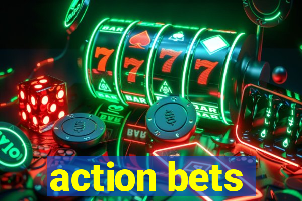 action bets