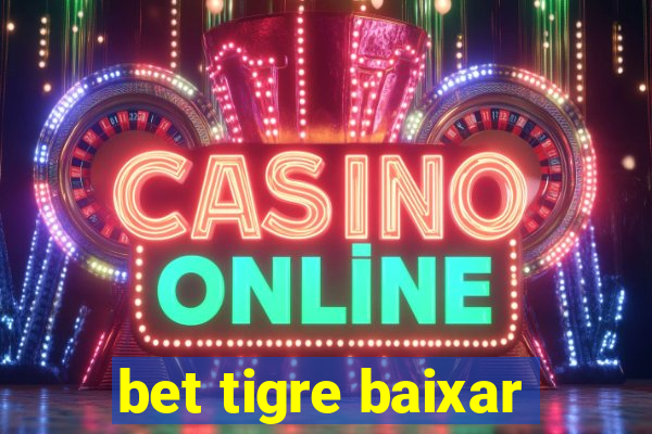 bet tigre baixar