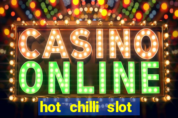 hot chilli slot free play