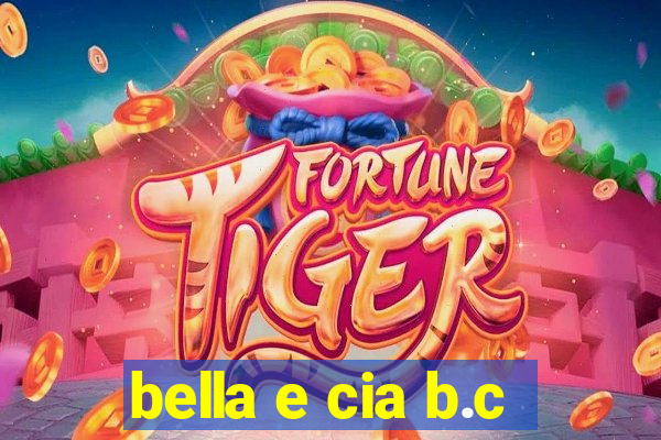 bella e cia b.c