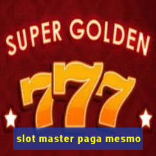 slot master paga mesmo