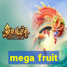 mega fruit