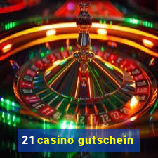 21 casino gutschein